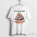 Classic Duck Im Age Where Next Day My Body Whispers Me T-Shirts, Hoodie, Sweatshirt
