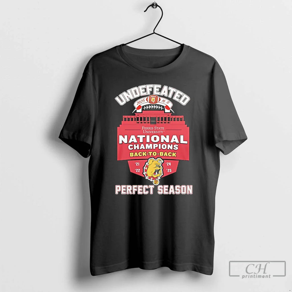 Classic Ferris State Bulldogs Undefeated 2025 16 0 National Champions Back Back Perfect Season T-Shirts, Hoodie, Sweatshirt