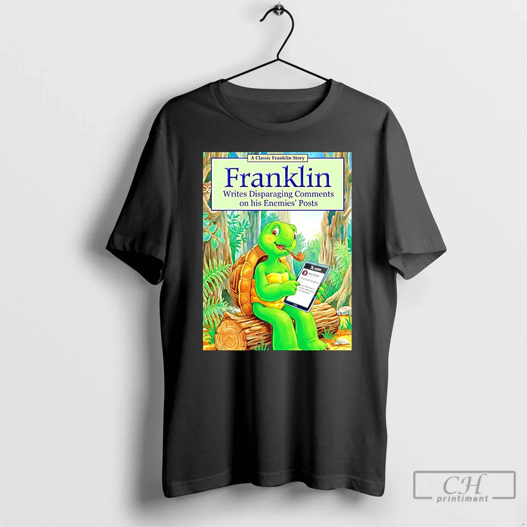 Classic Franklin Writes Disparaging Comments His Enemies Posts T-Shirts, Hoodie, Sweatshirt