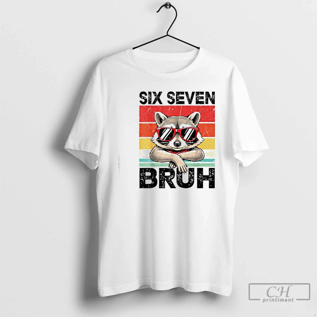 Classic Funny 67 Meme 6 7 Six Seven Bruh Raccoon T-Shirts, Hoodie, Sweatshirt