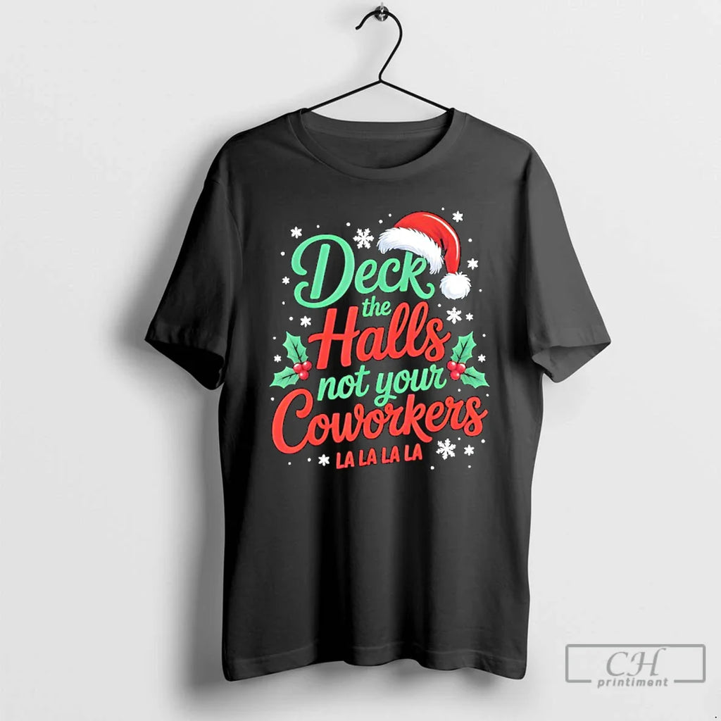 Classic Funny Deck Hall Not Your Coworkers Quote T-Shirts, Hoodie, Sweatshirt