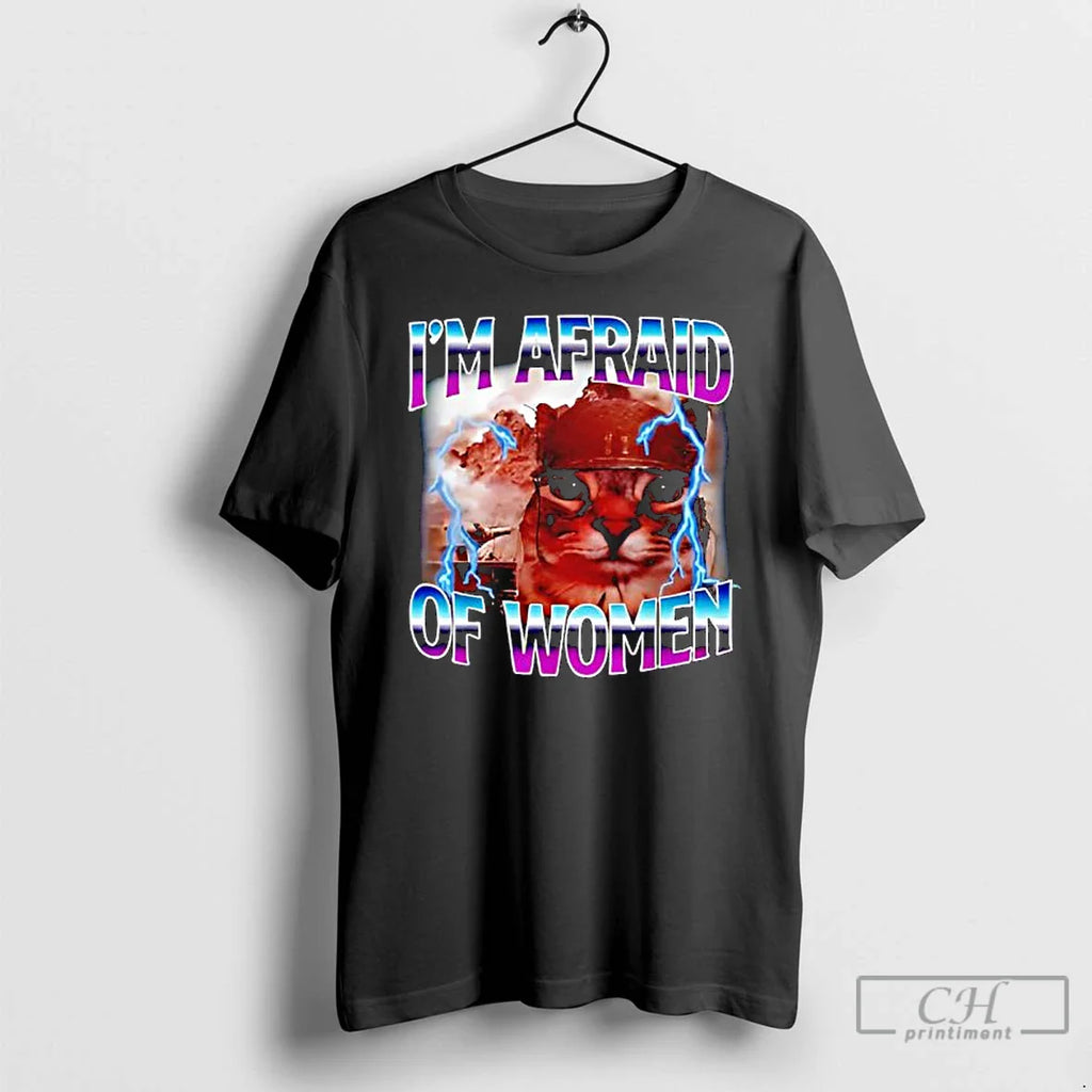 Classic Funny Saying Humor Afraid Cat Meme Animals Quote T-Shirts, Hoodie, Sweatshirt