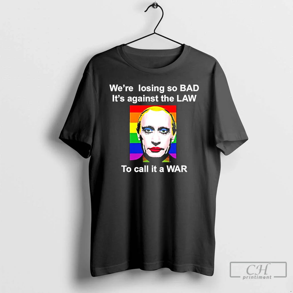 Classic Gay Putin Were Losing So Bad Against Law Call T-Shirts, Hoodie, Sweatshirt