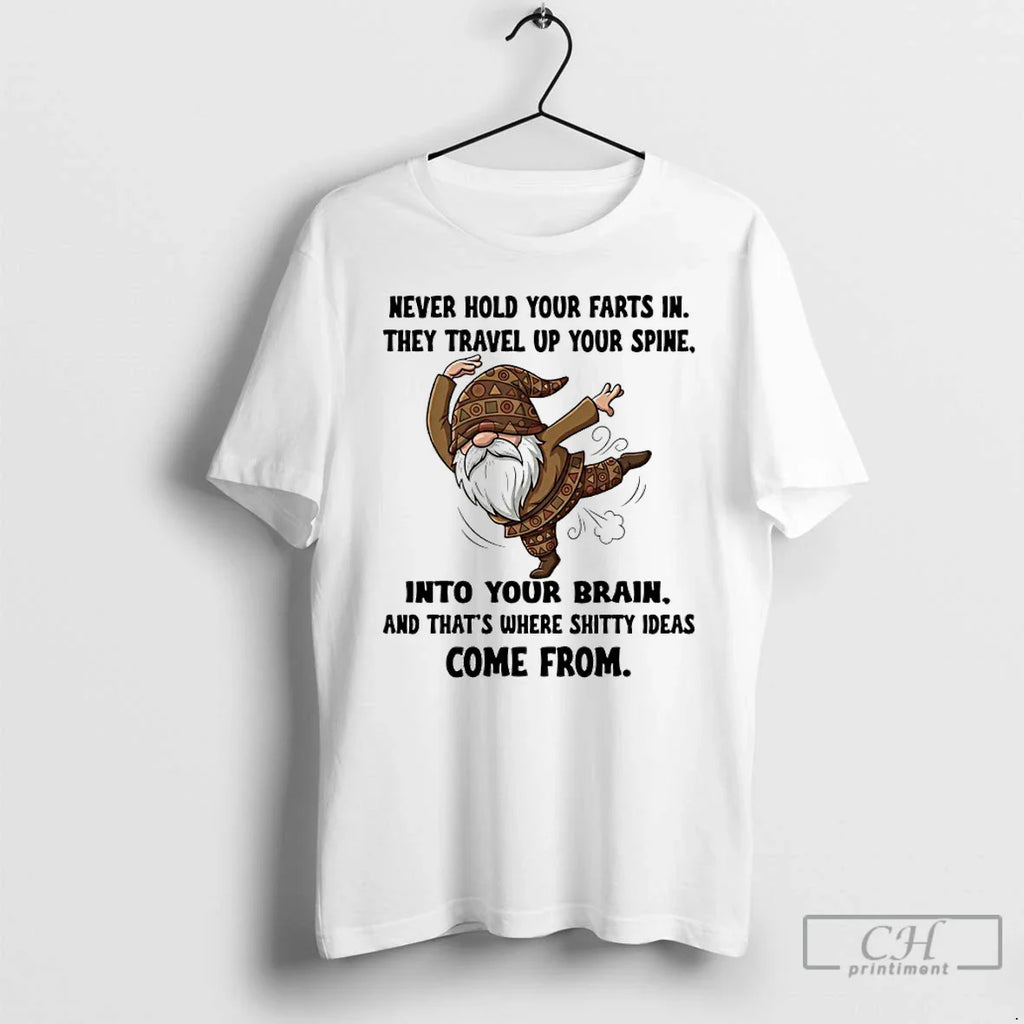 Classic Gnome Never Hold Your Farts They Travel Up Your Spine Your Brain T-Shirts, Hoodie, Sweatshirt