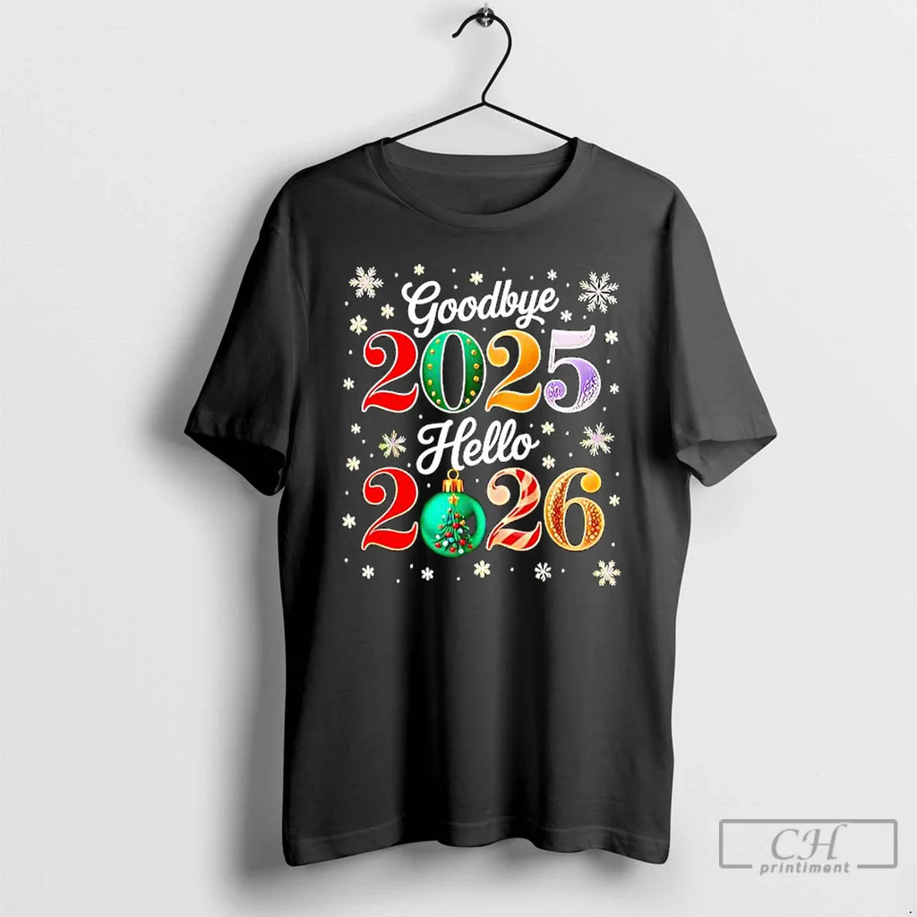 Classic Goodbye 2025 Hello 2026 Happy New Years Eve T-Shirts, Hoodie, Sweatshirt