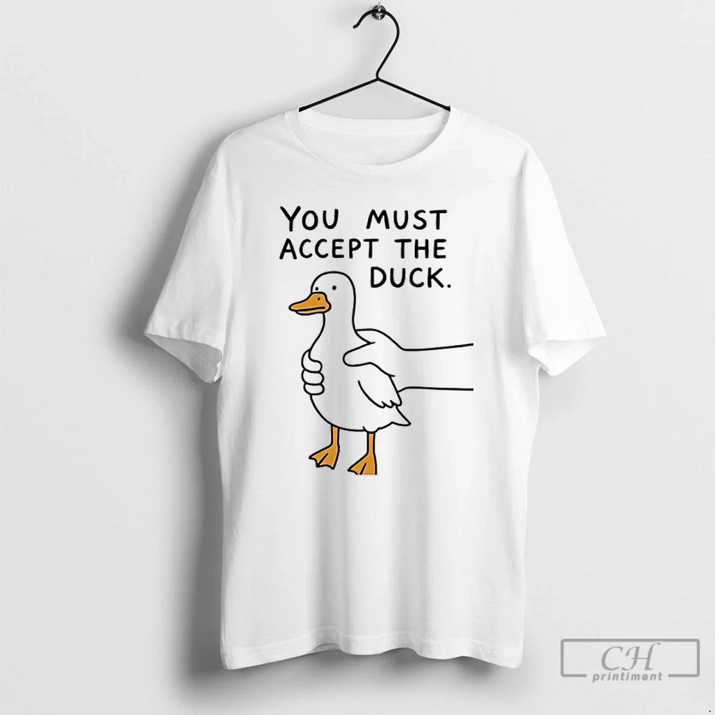 Classic Goose You Must Accept Duck T-Shirts, Hoodie, Sweatshirt