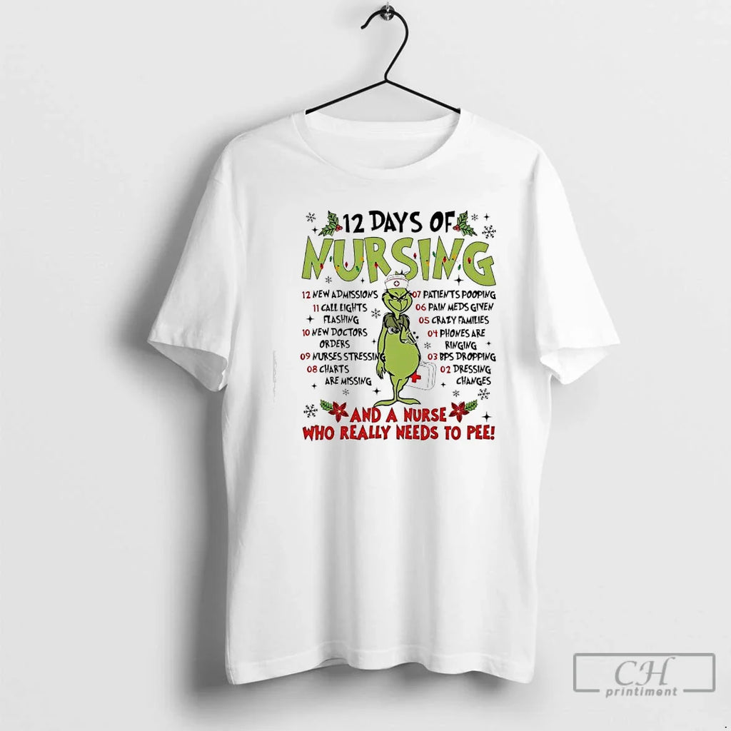 Classic Grinch 12 Days Nursing Nurse Who Really Needs Pee T-Shirts, Hoodie, Sweatshirt