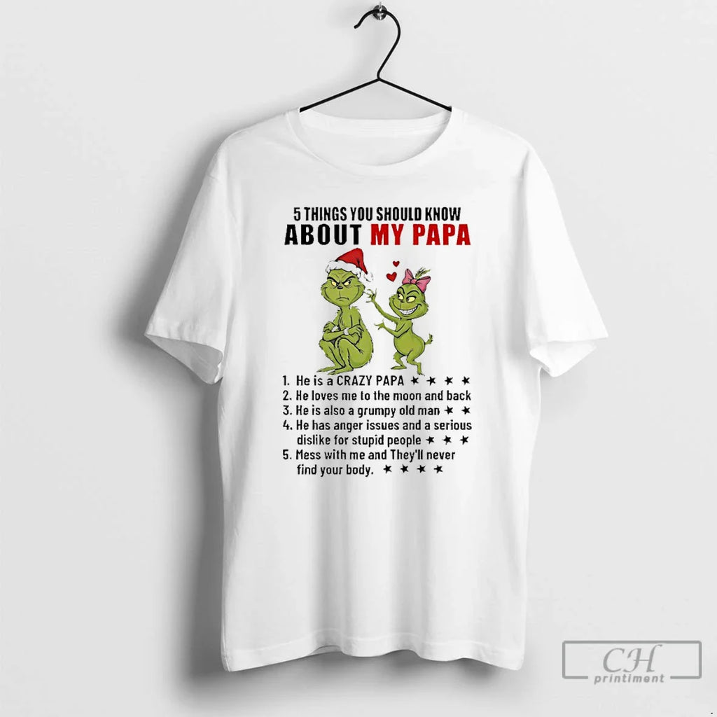 Classic Grinch 5 Things You Should Know About My Papa He Is Crazy Papa T-Shirts, Hoodie, Sweatshirt