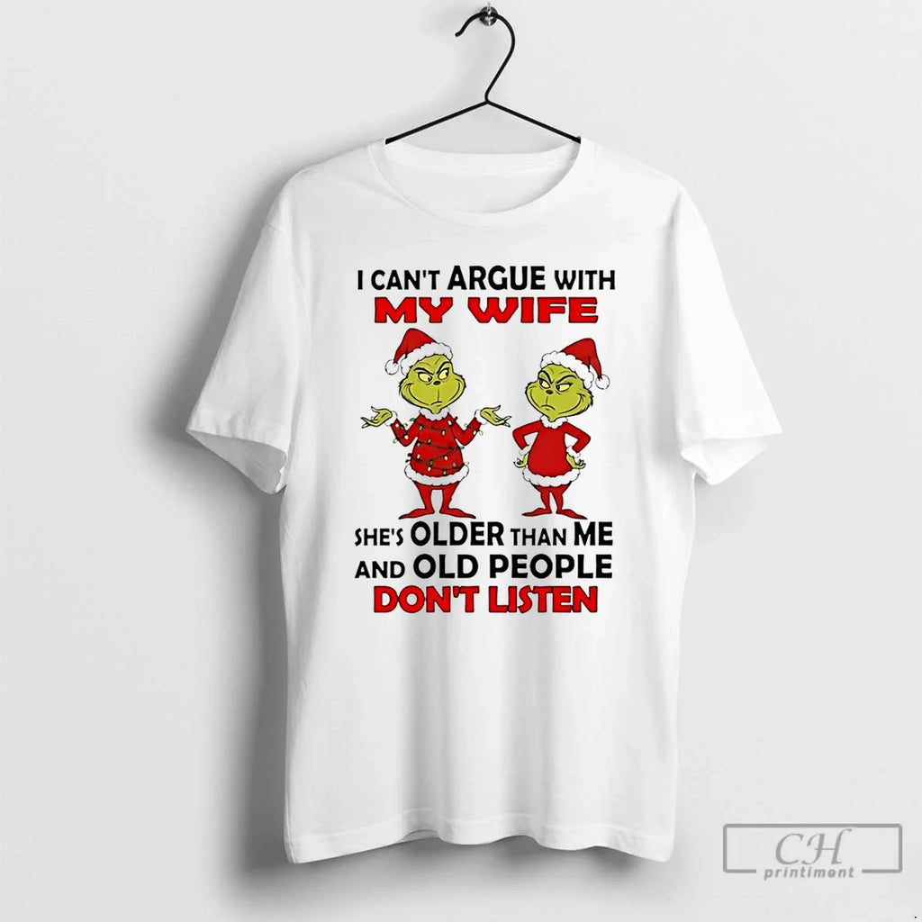 Classic Grinch I Cant Argue My Wife Shes Older Than Me Old People T-Shirts, Hoodie, Sweatshirt