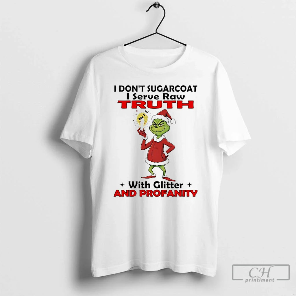 Classic Grinch I Dont Sugarcoat I Serve Raw Truth Glitter Profanity T-Shirts, Hoodie, Sweatshirt
