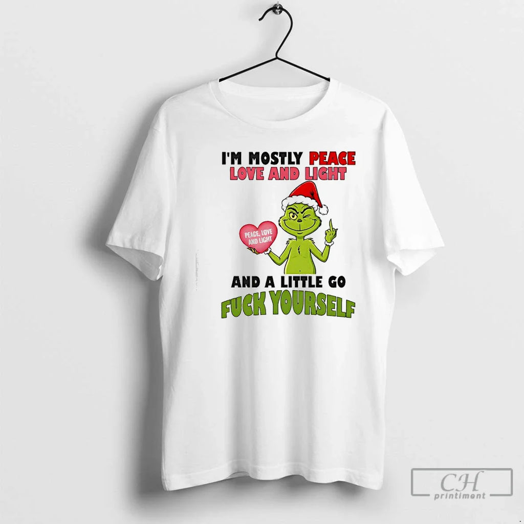 Classic Grinch Lover Im Mostly Peace Love Light Little Go Fuck Yourself T-Shirts, Hoodie, Sweatshirt