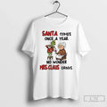 Classic Grinch Santa Comes Once Year No Wonder Mrs Claus Drinks Merry T-Shirts, Hoodie, Sweatshirt