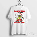 Classic Grinch Santa Dont Worry I Got This I Watched Youtube Video T-Shirts, Hoodie, Sweatshirt