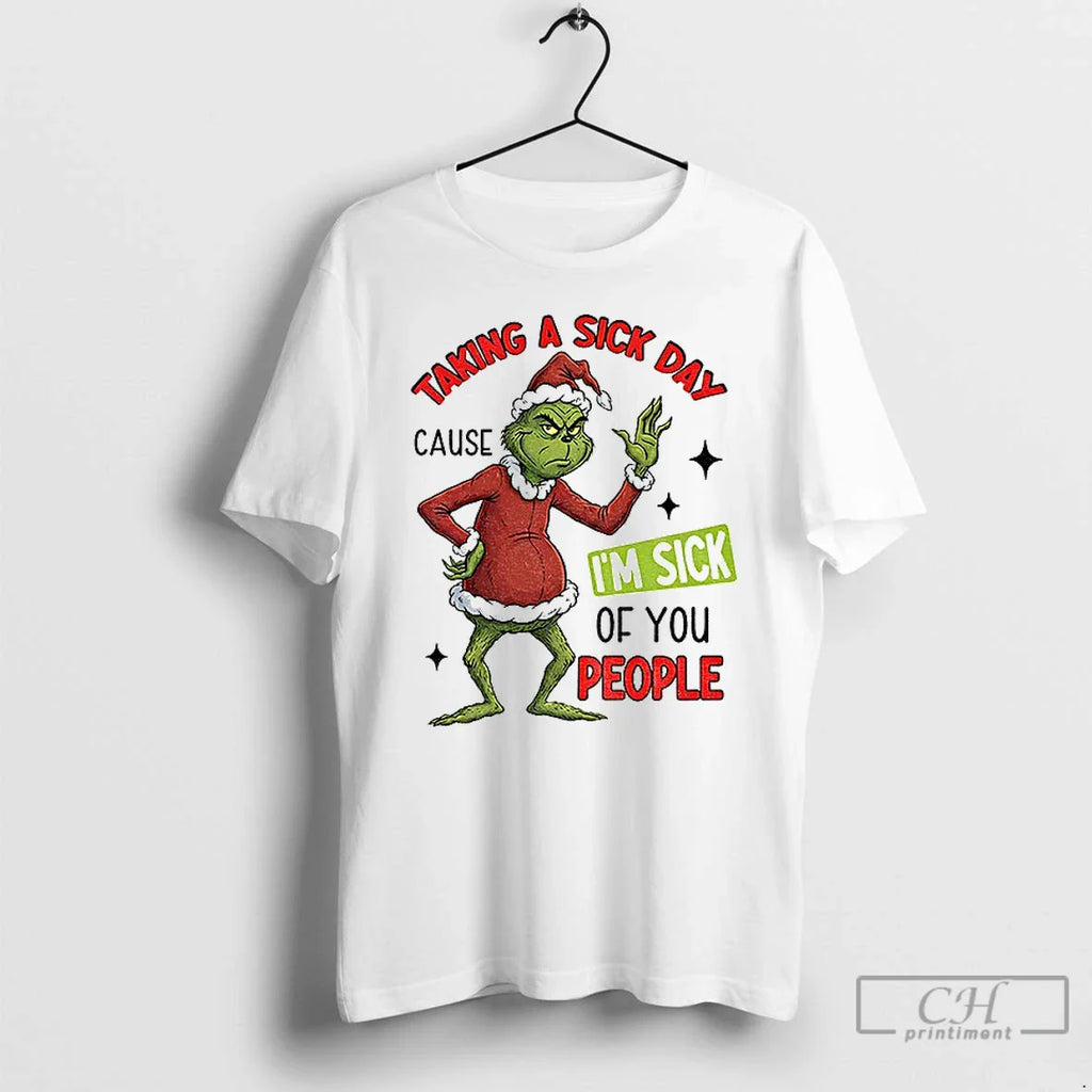 Classic Grinch Santa Taking Sick Day Because Im Sick You People T-Shirts, Hoodie, Sweatshirt