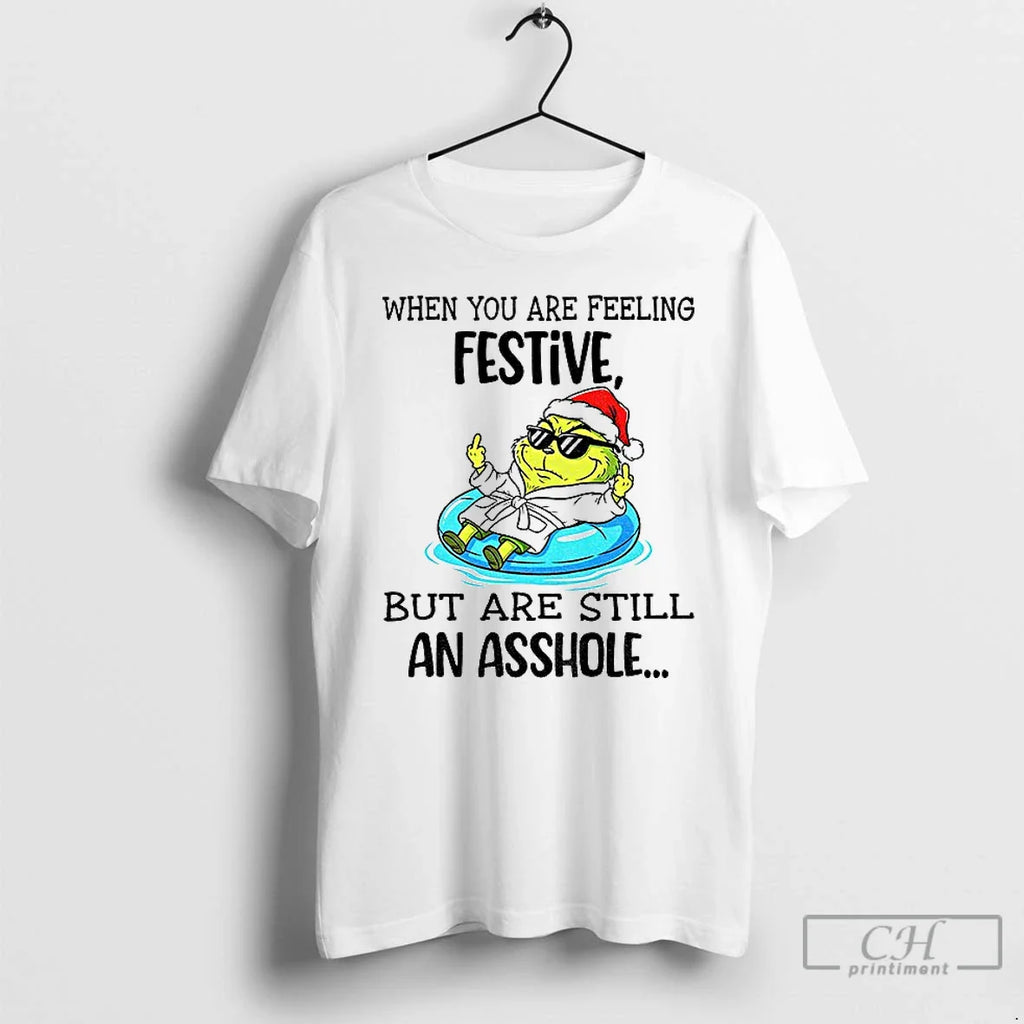 Classic Grinch Santa When You Are Feeling Festive But Are Still Asshole Merry T-Shirts, Hoodie, Sweatshirt