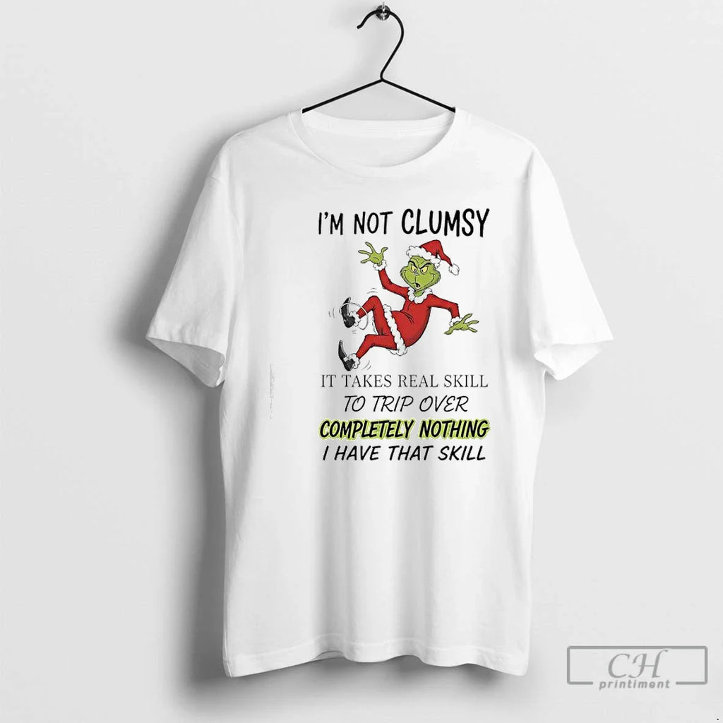 Classic Grinch Xmas Im Not Clumsy Takes Real Skill Trip Over Completely Nothing T-Shirts, Hoodie, Sweatshirt