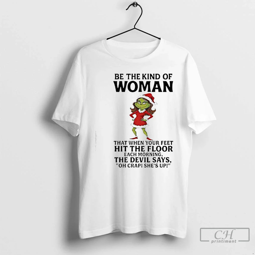 Classic Grinch Be Kind Woman That When Your Feet Hit Floor Each T-Shirts, Hoodie, Sweatshirt