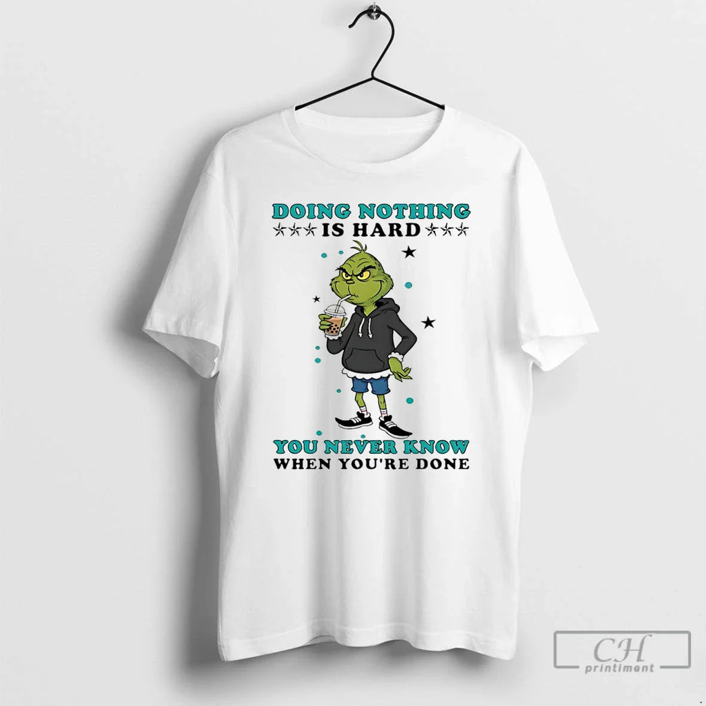 Classic Grinch Doing Nothing Is Hard You Never Know When Youre Done T-Shirts, Hoodie, Sweatshirt