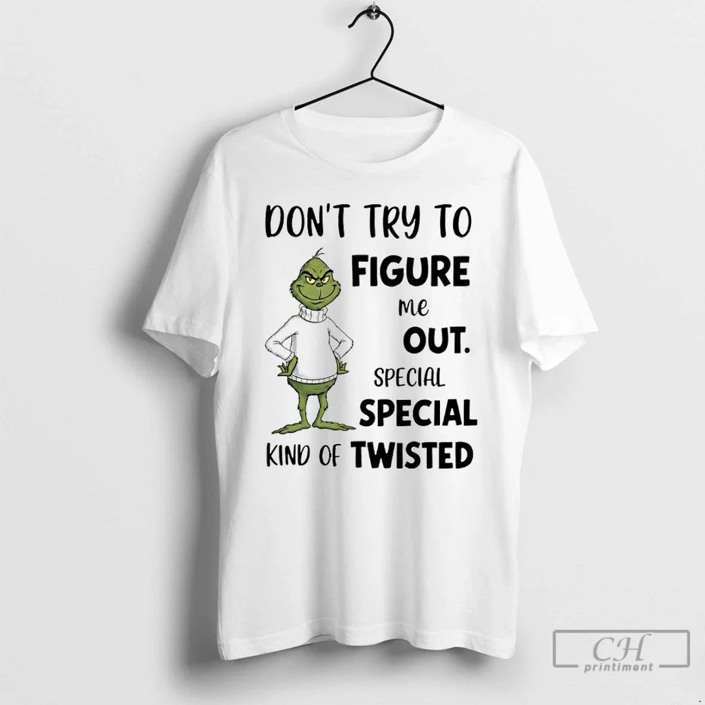 Classic Grinch Dont Try Figure Me Out Kind Twisted T-Shirts, Hoodie, Sweatshirt