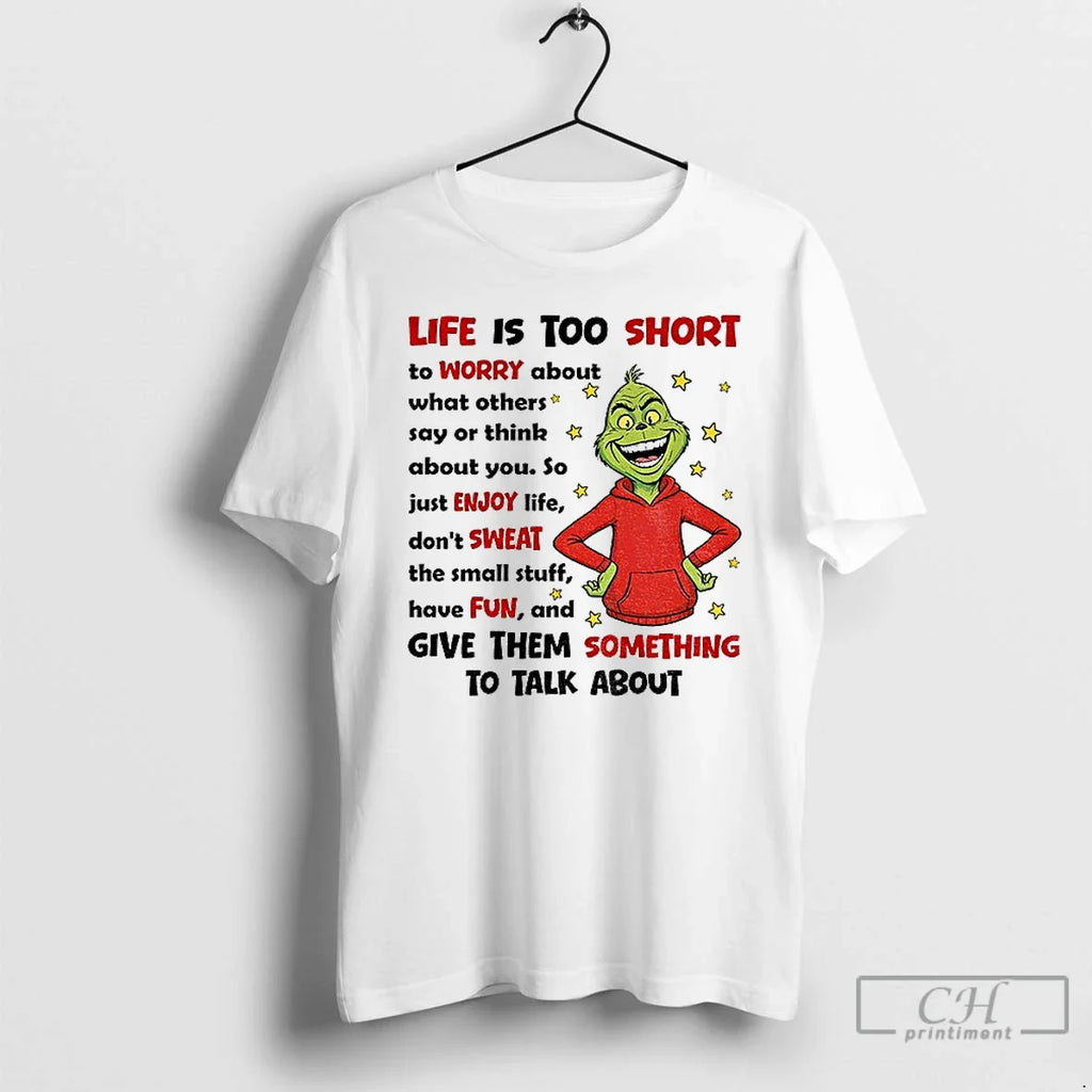 Classic Grinch Life Is Too Short Worry About What Others Say Others Say T-Shirts, Hoodie, Sweatshirt