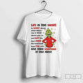 Classic Grinch Life Is Too Short Worry About What Others Say Others Say T-Shirts, Hoodie, Sweatshirt