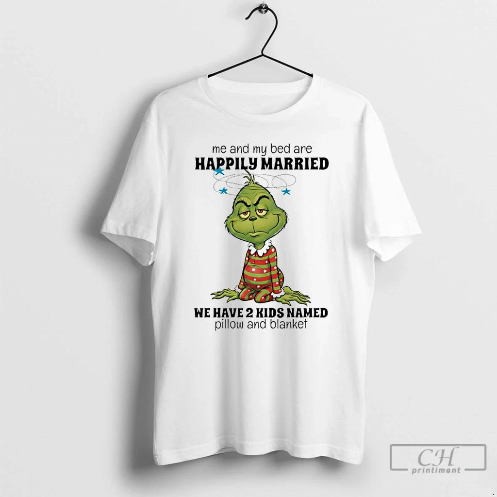 Classic Grinch Me My Bed Are Happily Married We Have 2 Named Pillow T-Shirts, Hoodie, Sweatshirt