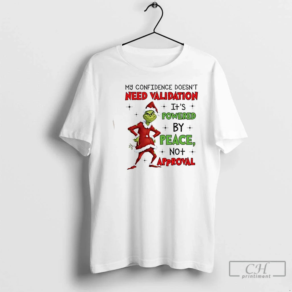 Classic Grinch My Confidence Doesnt Need Validation Powered Peace No Approval Needed T-Shirts, Hoodie, Sweatshirt