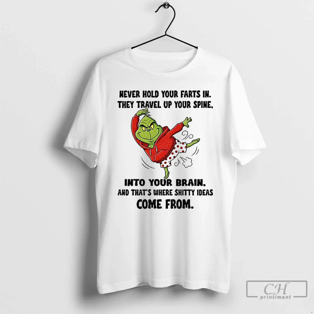 Classic Grinch Never Hold Your Farts They Travel Up Your Spine Your Brain T-Shirts, Hoodie, Sweatshirt
