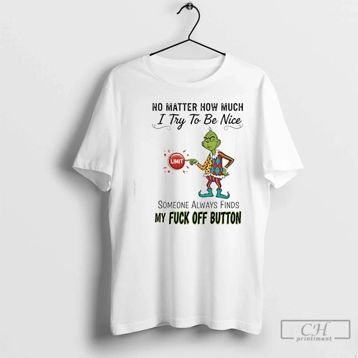 Classic Grinch No Matter How Much I Try Be Nice Limit Someone Always Finds T-Shirts, Hoodie, Sweatshirt