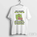 Classic Grinch Okay Im Awake Im Getting Up Loading 27 Complete 38 Complete Getting Up T-Shirts, Hoodie, Sweatshirt