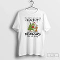 Classic Grinch One Day Im Going Say Fuck Let All My Demons T-Shirts, Hoodie, Sweatshirt