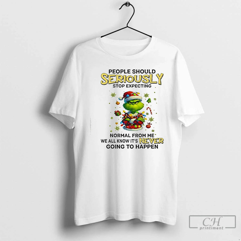 Classic Grinch People Should Seriously Stop Expecting T-Shirts, Hoodie, Sweatshirt