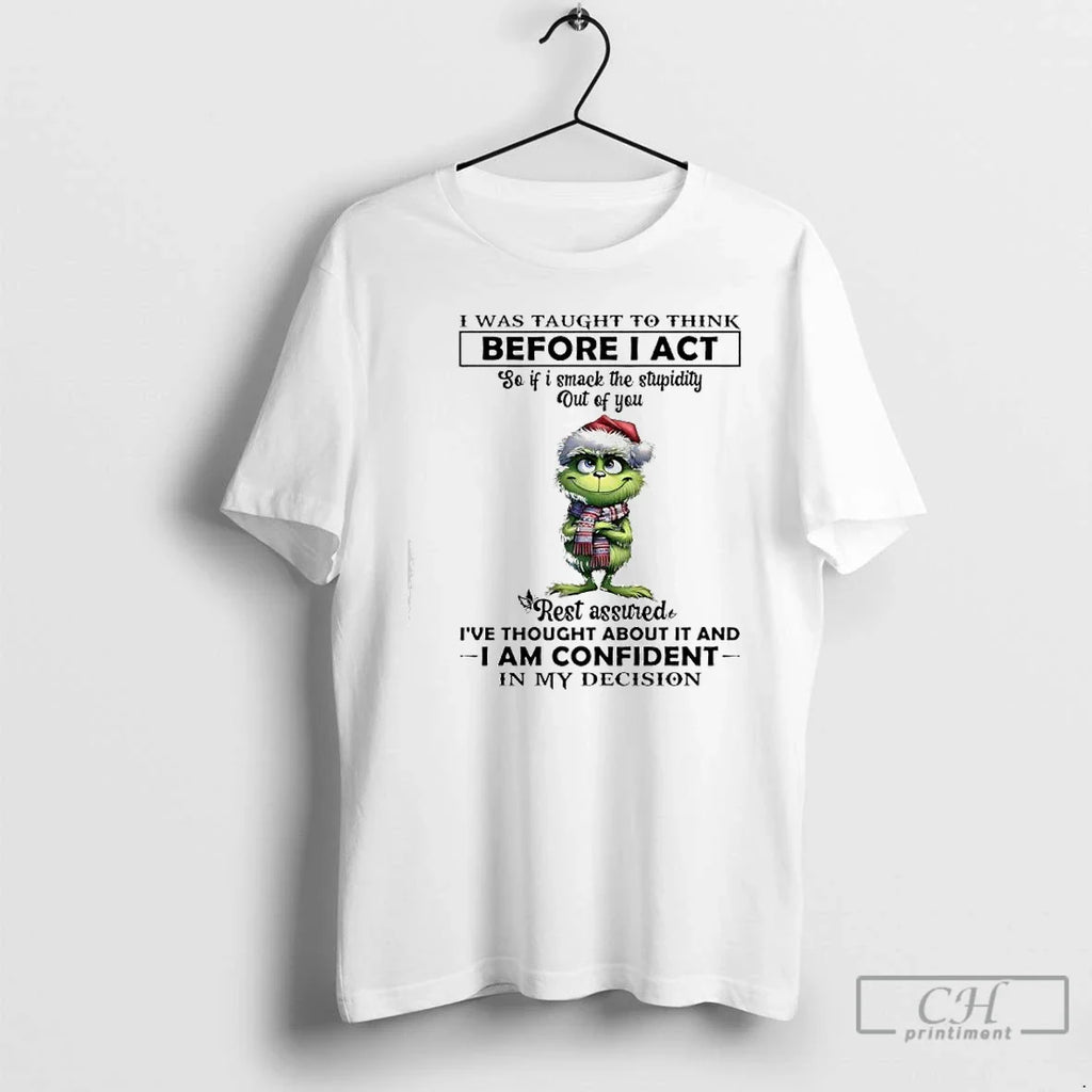 Classic Grinch Rest Assured Ive Thought About I Am Confident My Decision T-Shirts, Hoodie, Sweatshirt
