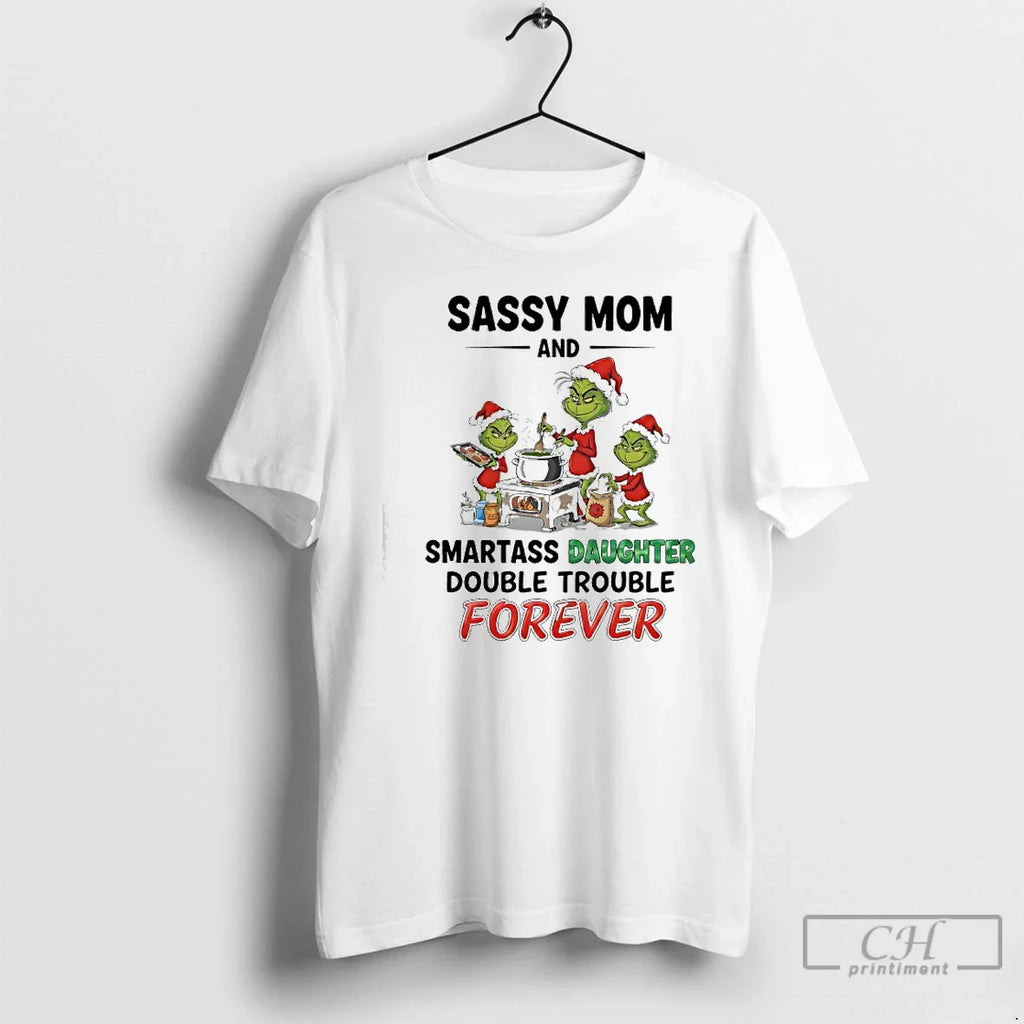 Classic Grinch Sassy Mom Smartass Daughter Double Trouble Forever T-Shirts, Hoodie, Sweatshirt