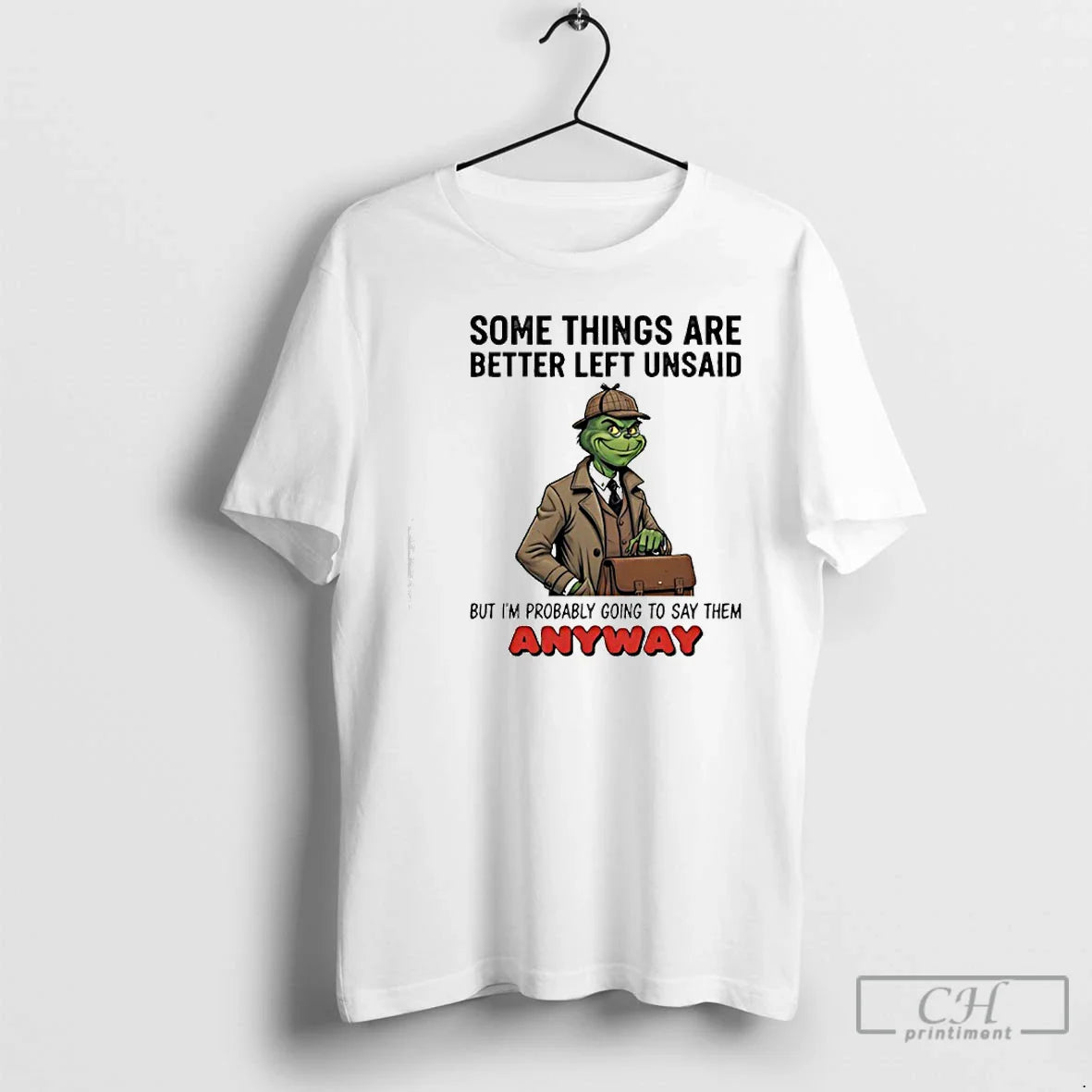 Classic Grinch Some Things Are Better Left Unsaid But Im Probably Going Say Them T-Shirts, Hoodie, Sweatshirt