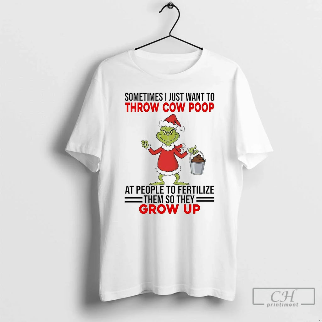 Classic Grinch Sometimes I Just Want Throw Cow Poop Grow Up T-Shirts, Hoodie, Sweatshirt