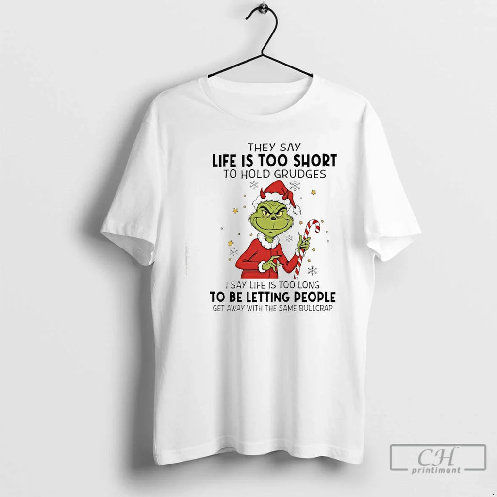 Classic Grinch They Say Life Is Too Short Hold Grudges I Say Life Is T-Shirts, Hoodie, Sweatshirt