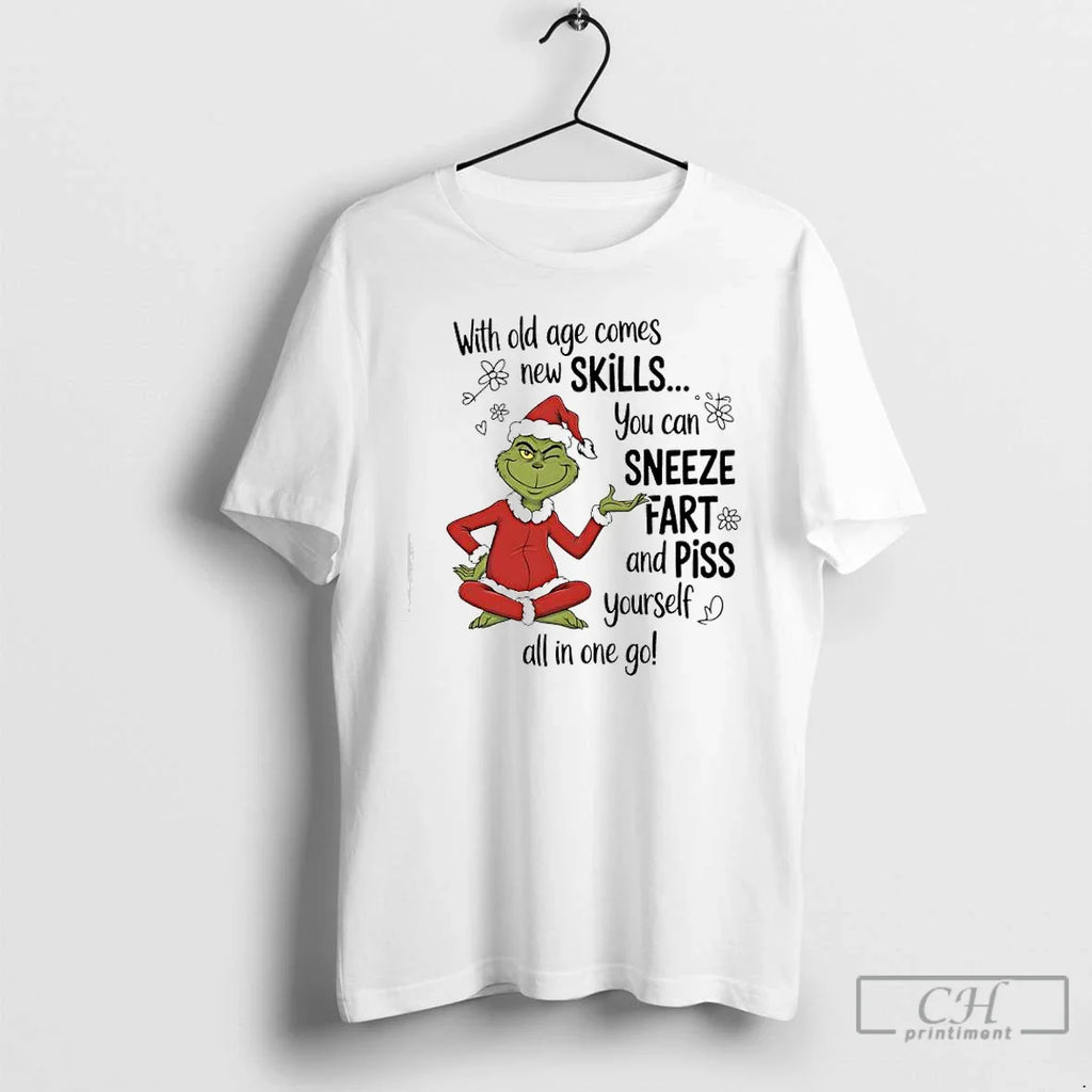 Classic Grinch Old Age Comes New Skills You Can Sneeze Fart Piss Yourself T-Shirts, Hoodie, Sweatshirt