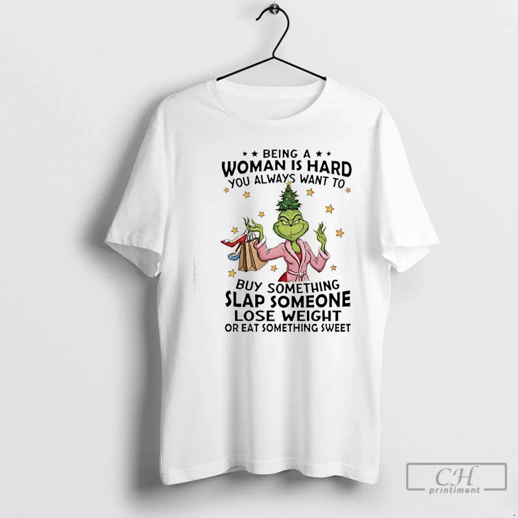 Classic Grinch Woman Is Hard You Always Want Buy Something Slap Someone Lose Weight T-Shirts, Hoodie, Sweatshirt