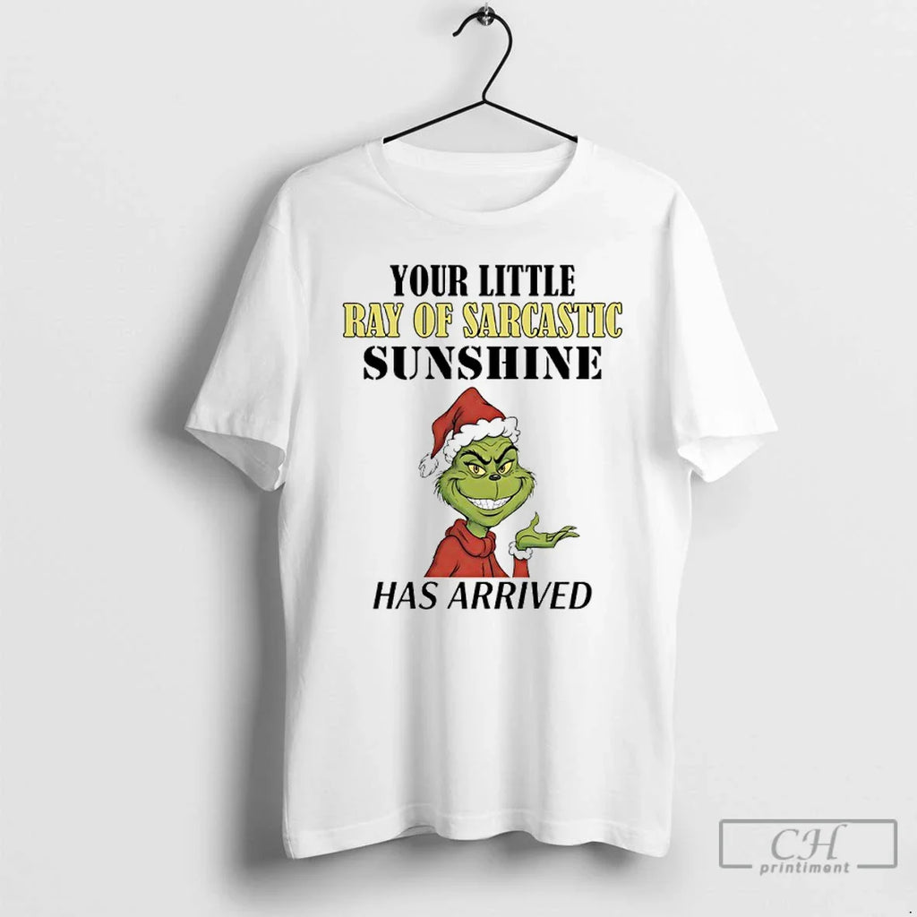 Classic Grinch Your Little Ray Sarcastic Sunshine Has Arrived T-Shirts, Hoodie, Sweatshirt