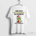 Classic Grinch Your Little Ray Sarcastic Sunshine Has Arrived T-Shirts, Hoodie, Sweatshirt