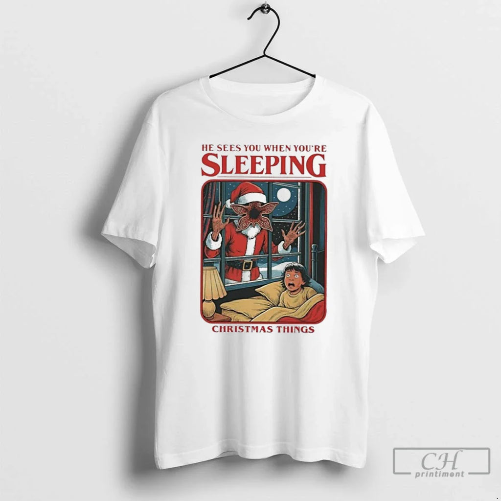 Classic He Sees You When You Are Sleeping Things T-Shirts, Hoodie, Sweatshirt