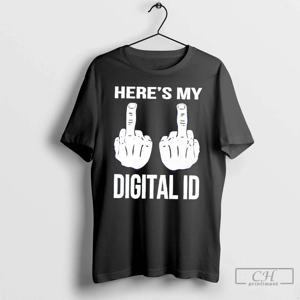 Classic Heres My Digital Id Middle Fuck T-Shirts, Hoodie, Sweatshirt