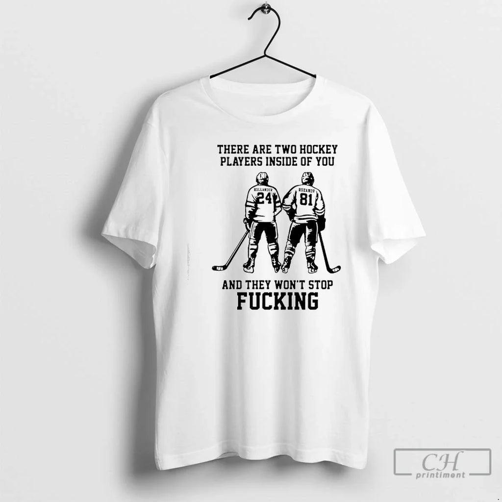 Classic Hollander Rozanov There Are Two Hockey Players Inside You They Wont Stop T-Shirts, Hoodie, Sweatshirt