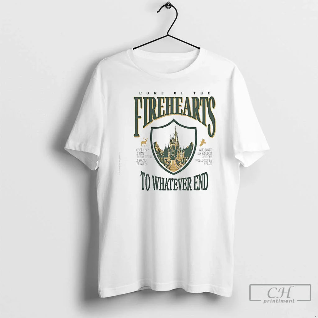 Classic Home Firehearts Whatever End T-Shirts, Hoodie, Sweatshirt