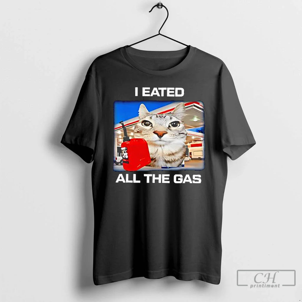 Classic I Eated All Gas Silly Staring Cat Meme T-Shirts, Hoodie, Sweatshirt