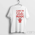 Classic I Like Slide Inside Funny T-Shirts, Hoodie, Sweatshirt
