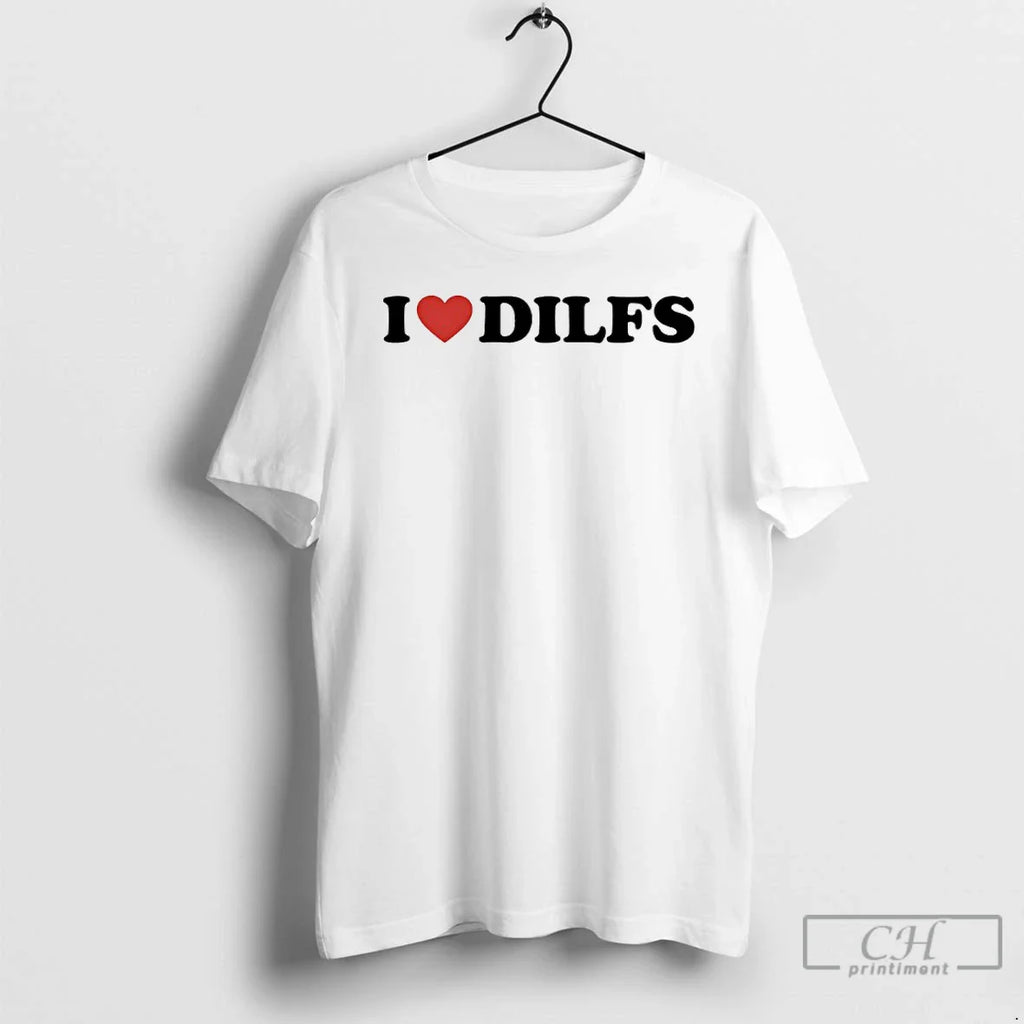 Classic I Love Dilfs T-Shirts, Hoodie, Sweatshirt