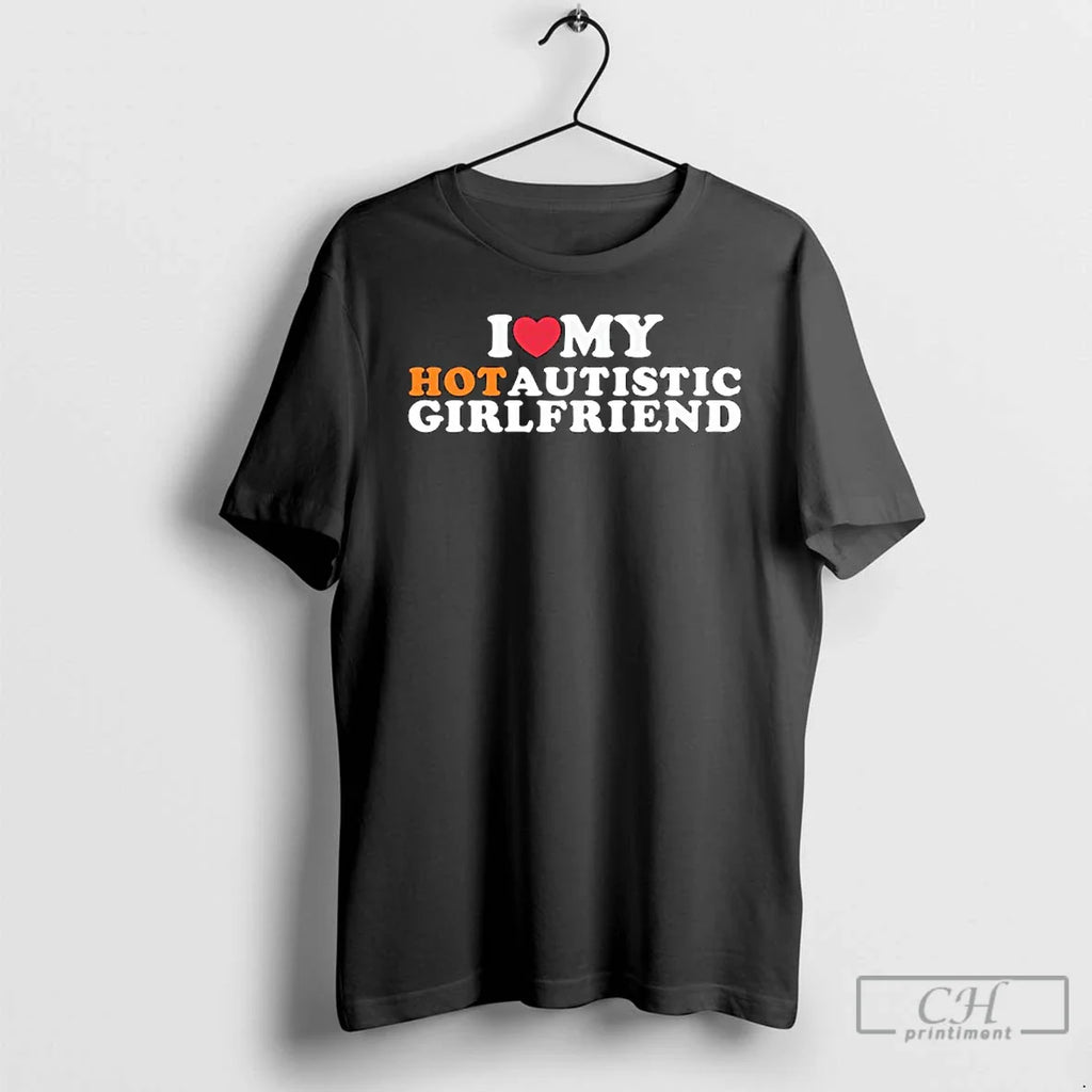 Classic I Love My Hot Autistic Girlfriend I Heart My Girlfriend Red Heart T-Shirts, Hoodie, Sweatshirt