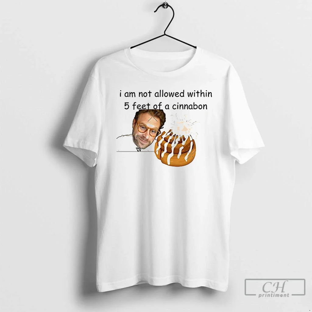 Classic I Am Not Allowed Within 5 Feet Cinnabon T-Shirts, Hoodie, Sweatshirt